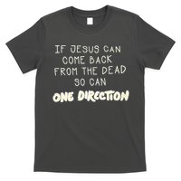 If Jesus Can Come Back From The Dead So Can One Direction T-Shirt