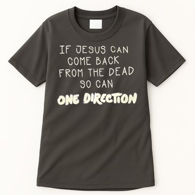 If Jesus Can Come Back From The Dead So Can One Direction Tall T-Shirt
