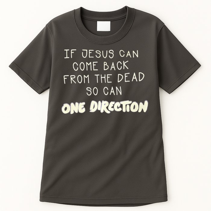 If Jesus Can Come Back From The Dead So Can One Direction Tall T-Shirt