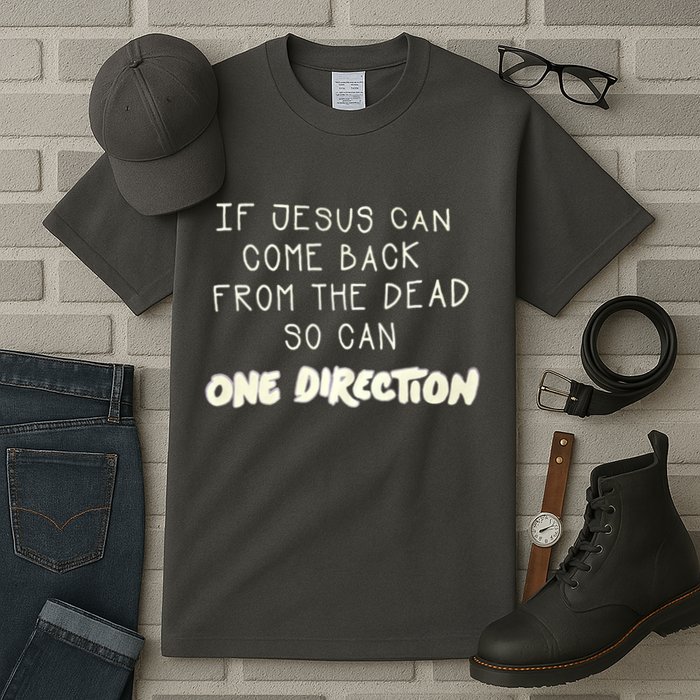 If Jesus Can Come Back From The Dead So Can One Direction Tall T-Shirt