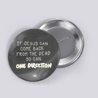 If Jesus Can Come Back From The Dead So Can One Direction Button