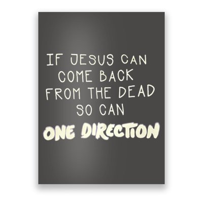 If Jesus Can Come Back From The Dead So Can One Direction Poster