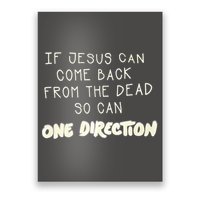 If Jesus Can Come Back From The Dead So Can One Direction Poster