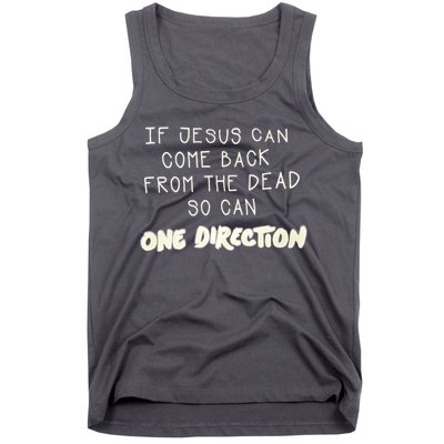 If Jesus Can Come Back From The Dead So Can One Direction Tank Top
