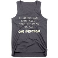 If Jesus Can Come Back From The Dead So Can One Direction Tank Top