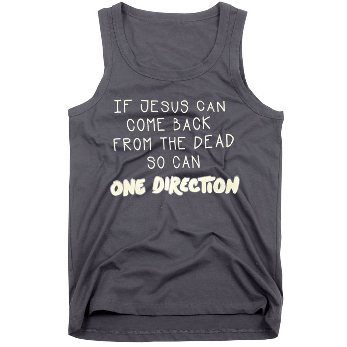 If Jesus Can Come Back From The Dead So Can One Direction Tank Top