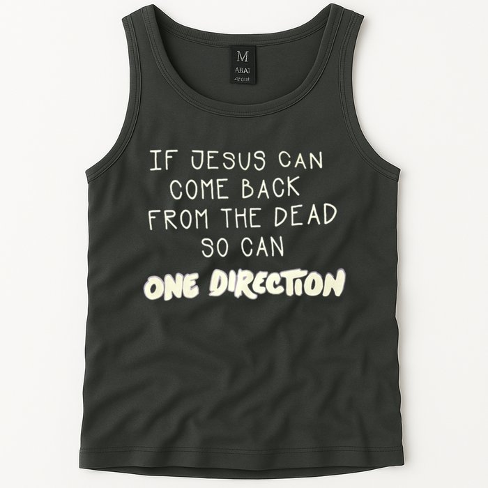 If Jesus Can Come Back From The Dead So Can One Direction Tank Top