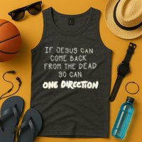 If Jesus Can Come Back From The Dead So Can One Direction Tank Top