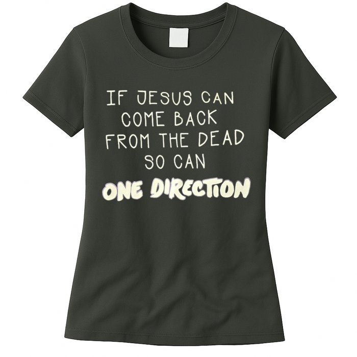 If Jesus Can Come Back From The Dead So Can One Direction Womens T-Shirt