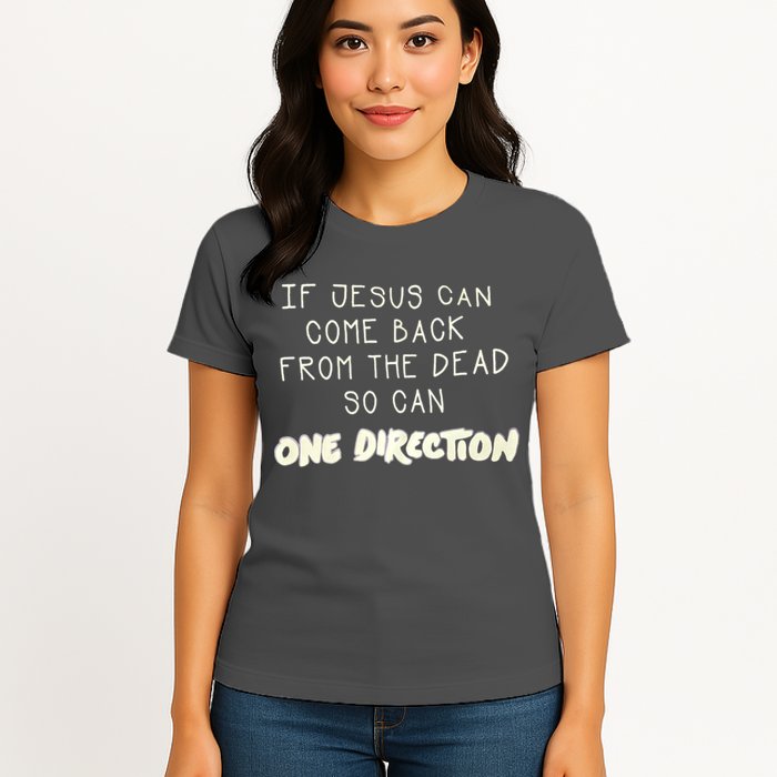 If Jesus Can Come Back From The Dead So Can One Direction Womens T-Shirt