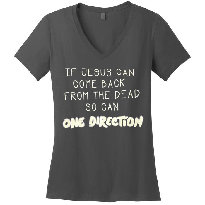 If Jesus Can Come Back From The Dead So Can One Direction Women's V-Neck T-Shirt