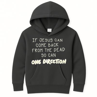 If Jesus Can Come Back From The Dead So Can One Direction Kids Hoodie