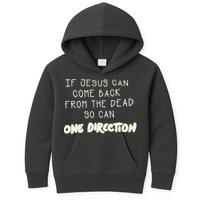 If Jesus Can Come Back From The Dead So Can One Direction Kids Hoodie