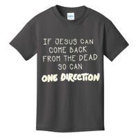 If Jesus Can Come Back From The Dead So Can One Direction Kids T-Shirt