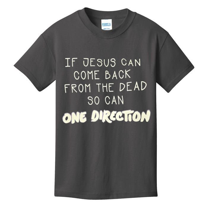 If Jesus Can Come Back From The Dead So Can One Direction Kids T-Shirt