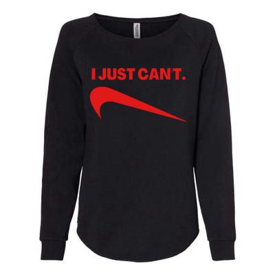 I Just Can't Funny Parody Womens California Wash Sweatshirt