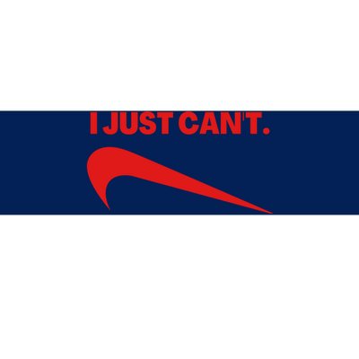 I Just Can't Funny Parody Bumper Sticker