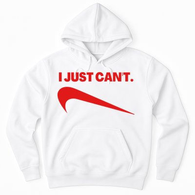 I Just Can't Funny Humor Spoof Parody Slogan Hoodie