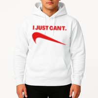 I Just Can't Funny Humor Spoof Parody Slogan Hoodie