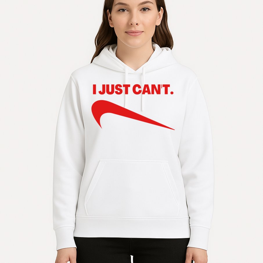 I Just Can't Funny Humor Spoof Parody Slogan Hoodie