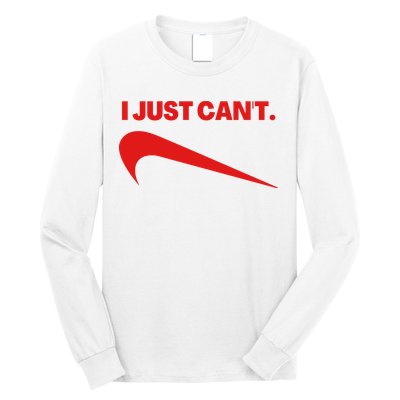 I Just Can't Funny Humor Spoof Parody Slogan Long Sleeve Shirt