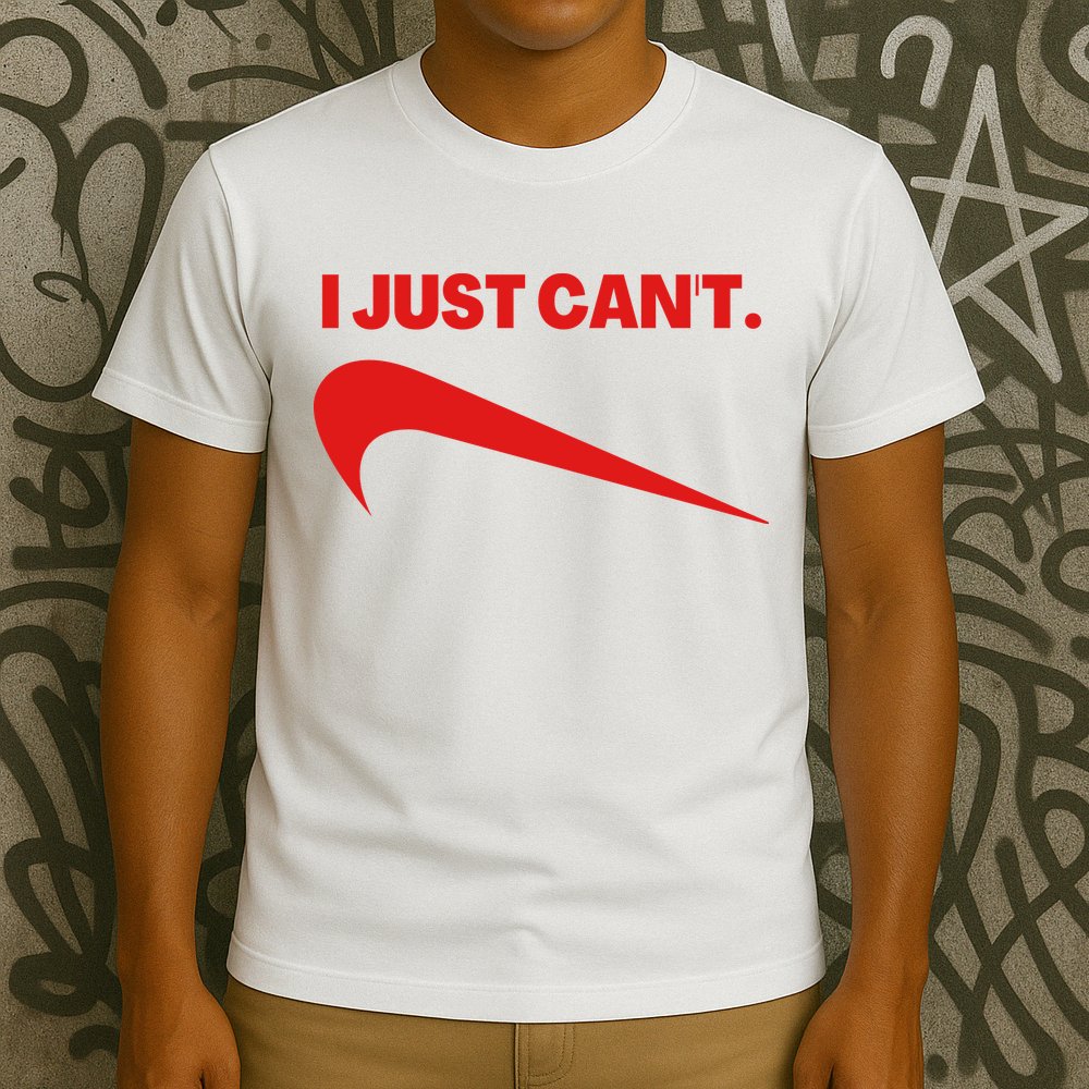 I Just Can't Funny Humor Spoof Parody Slogan T-Shirt