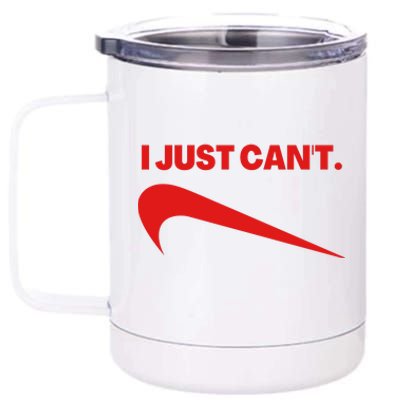 I Just Can't Funny Parody 12 oz Stainless Steel Tumbler Cup