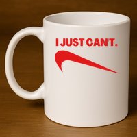 I Just Can't Funny Humor Spoof Parody Slogan 11oz C Handle Ceramic Mug