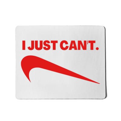 I Just Can't Funny Parody Mousepad