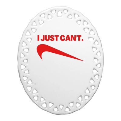 I Just Can't Funny Parody Ceramic Oval Ornament