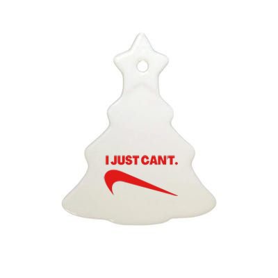 I Just Can't Funny Parody Ceramic Tree Ornament