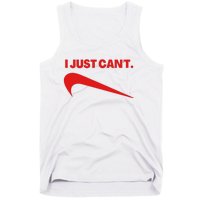 I Just Can't Funny Parody Tank Top