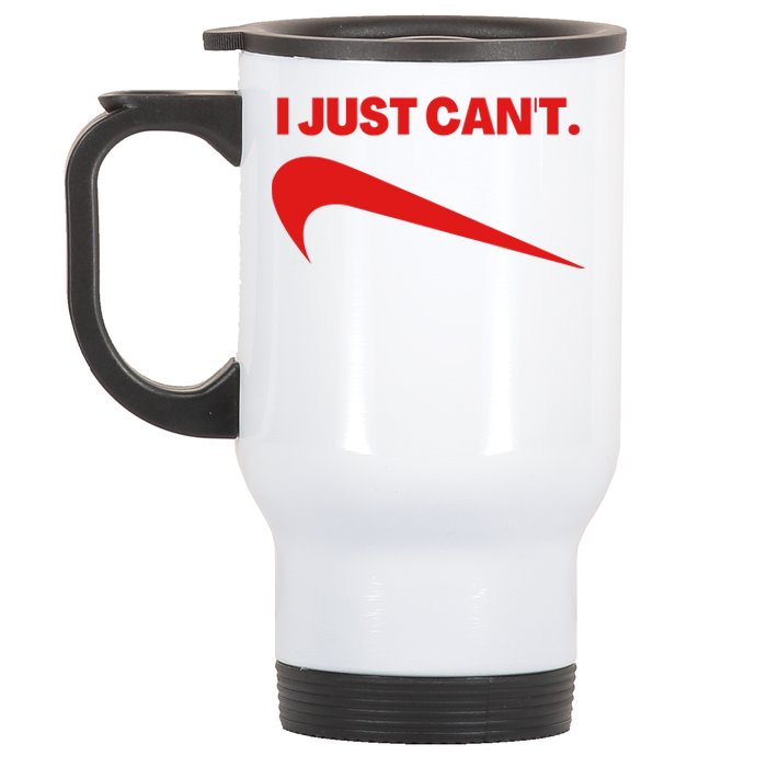 I Just Can't Funny Parody Stainless Steel Travel Mug