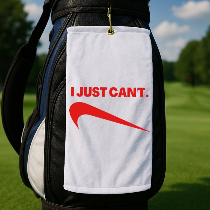 I Just Can't Funny Humor Spoof Parody Slogan Golf Towel