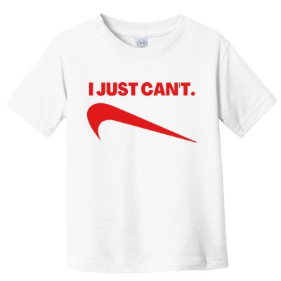 I Just Can't Funny Parody Toddler T-Shirt