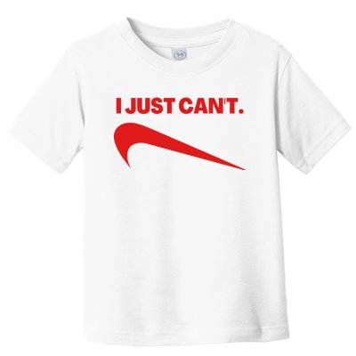 I Just Can't Funny Parody Toddler T-Shirt