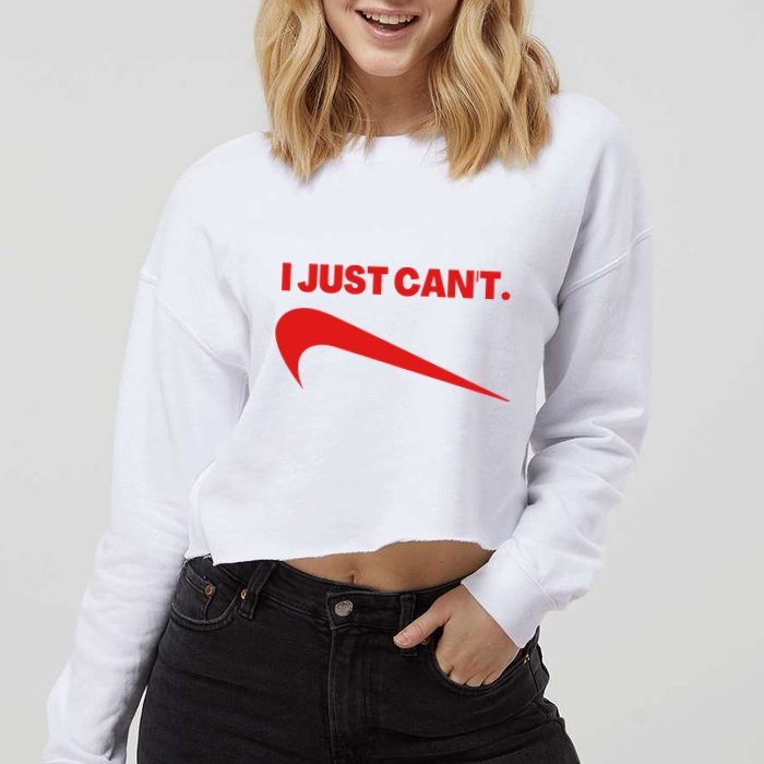 I Just Can't Funny Humor Spoof Parody Slogan Cropped Pullover Crew