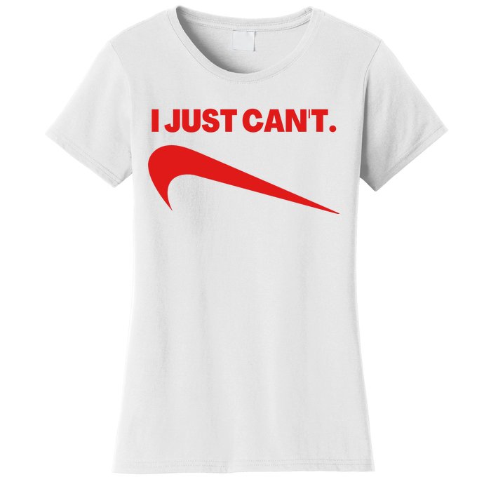 I Just Can't Funny Parody Women's T-Shirt