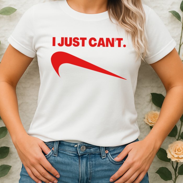 I Just Can't Funny Humor Spoof Parody Slogan Womens T-Shirt