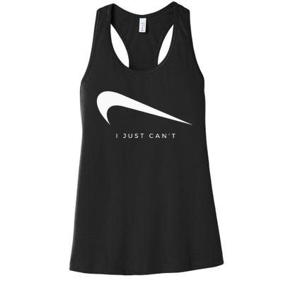 I Just CanT Funny Women's Racerback Tank