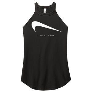 I Just CanT Funny Women’s Perfect Tri Rocker Tank