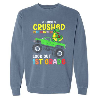 I Just Crushed Kindergarten Look Out First Grade Dinosaur Garment-Dyed Sweatshirt