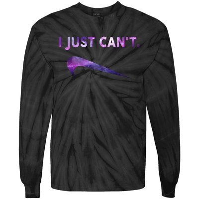 I Just Can't Funny Parody Galaxy Tie-Dye Long Sleeve Shirt