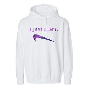 I Just Can't Funny Parody Galaxy Garment-Dyed Fleece Hoodie