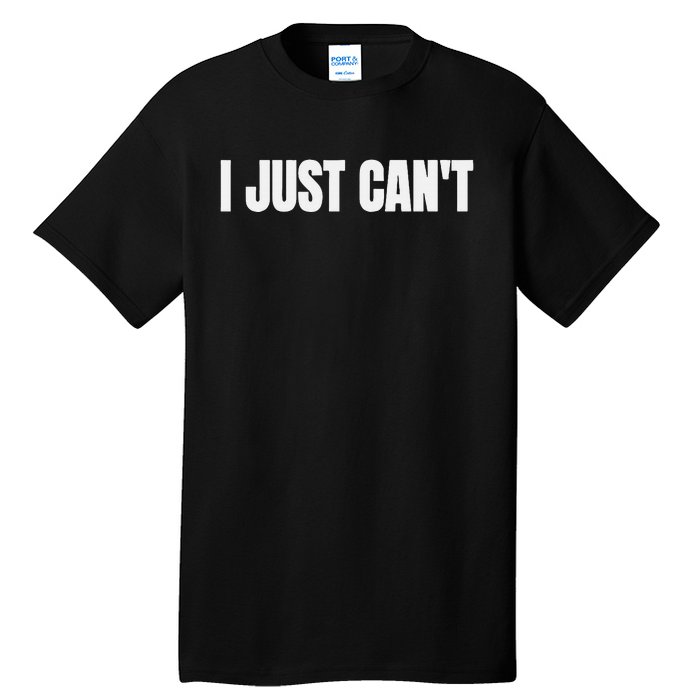 I Just Cant Tall T-Shirt