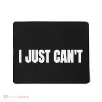 I Just Cant Mousepad