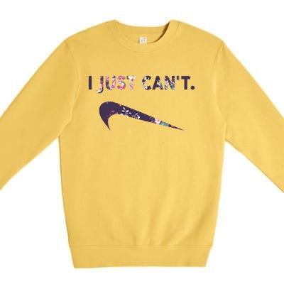 I Just Can't Funny Parody Floral Premium Crewneck Sweatshirt