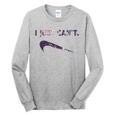 I Just Can't Funny Parody Floral Tall Long Sleeve T-Shirt