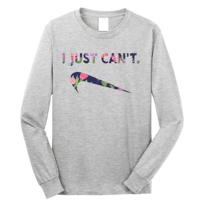 I Just Can't Funny Parody Floral Long Sleeve Shirt