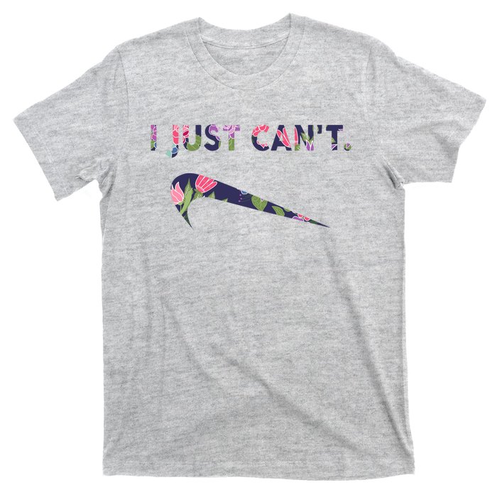 I Just Can't Funny Parody Floral T-Shirt